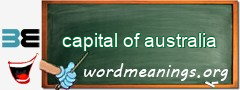 WordMeaning blackboard for capital of australia